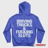 Driving Trucks & Fucking Sluts Hoodie