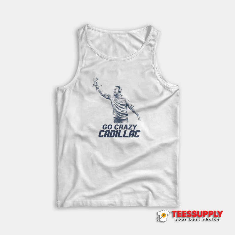 Go Crazy Cadillac Tank Top Go Crazy Cadillac Tank Top
