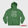 I Love Someone Who Is Autistic It's Me Hoodie