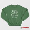 I Love Someone Who Is Autistic It's Me Sweatshirt