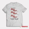 I'm Either Drinking Or Pissing Out Kidney Stones T-Shirt