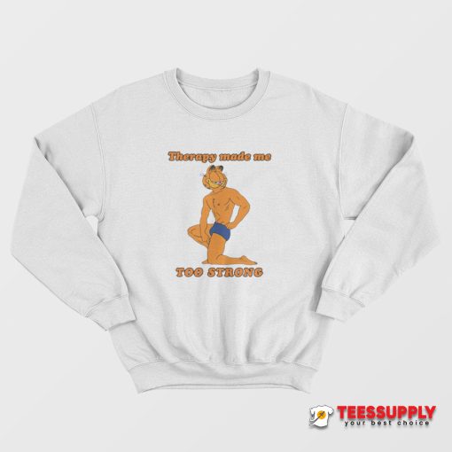 Therapy Made Me Too Strong Sweatshirt