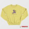 You Look Like You Have A Small Dick Sweatshirt