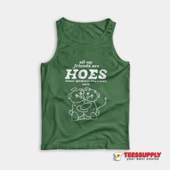 All My Friends Are Hoes Tank Top