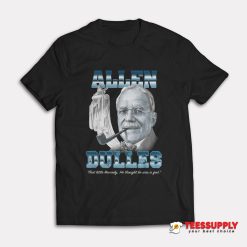 Allen Dulles T-Shirt