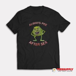 Always Pee After Sex T-Shirt