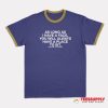 As Long As I Have A Face Ringer T-Shirt