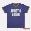 Autistic Virgin Ringer T-Shirt