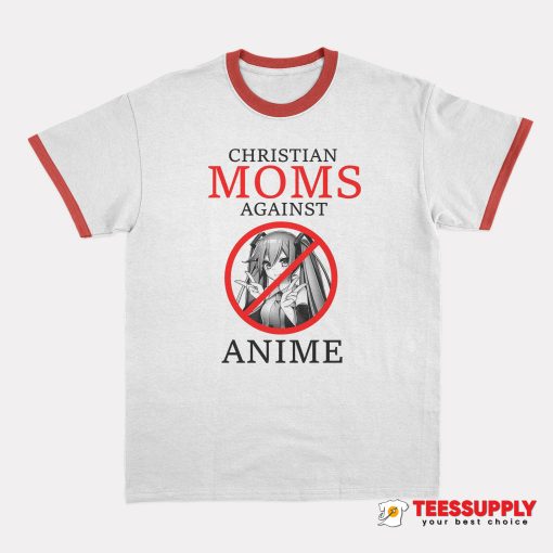 Christian Moms Againts Anime Ringer T-Shirt