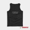 I Am Bad For Your Mental Health Tank Top