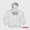 I Don't Know If Life Is A Tragedy Hoodie