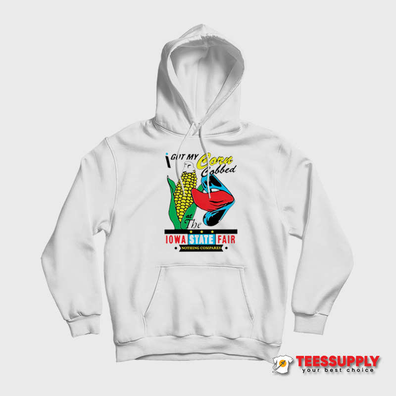 I Got My Corn Cobbed Hoodie I Got My Corn Cobbed Hoodie
