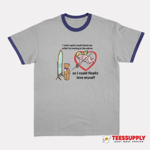 I Wish Cupid Would Shoot Me Ringer T-Shirt