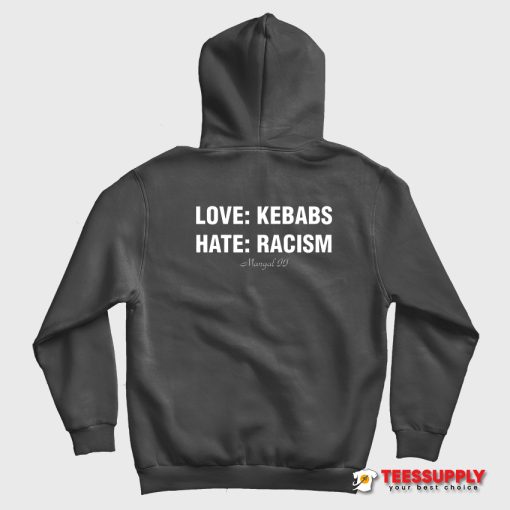 Love Kebabs Hate Racism Mangal Hoodie
