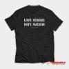 Love Kebabs Hate Racism Mangal T-Shirt