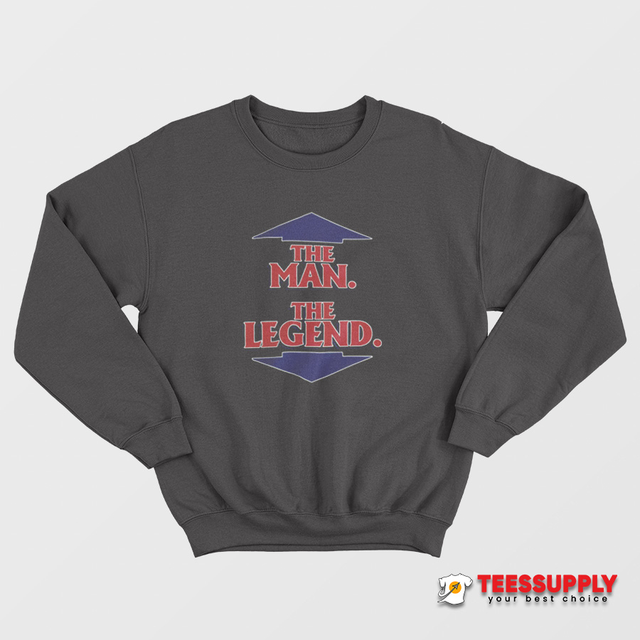 The Man The Legend Sweatshirt The Man The Legend Sweatshirt