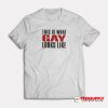 This Is What Gay Looks Like T-Shirt