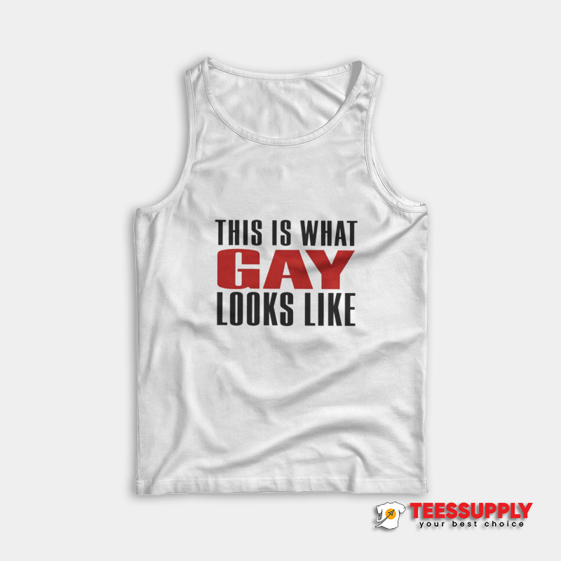 This Is What Gay Looks Like Tank Top This Is What Gay Looks Like Tank Top