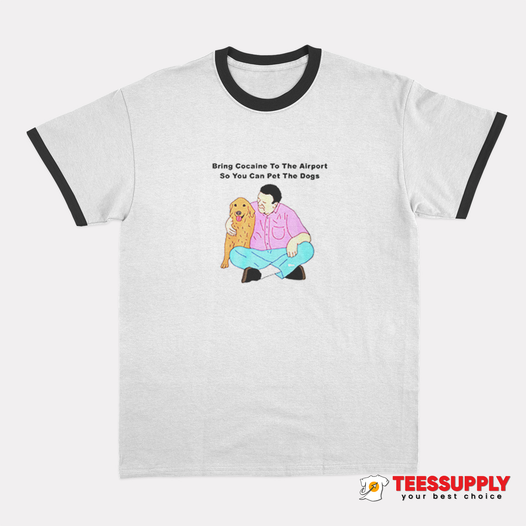 Bring Cocaine To The Airport Ringer T-Shirt Bring Cocaine To The Airport Ringer T-Shirt