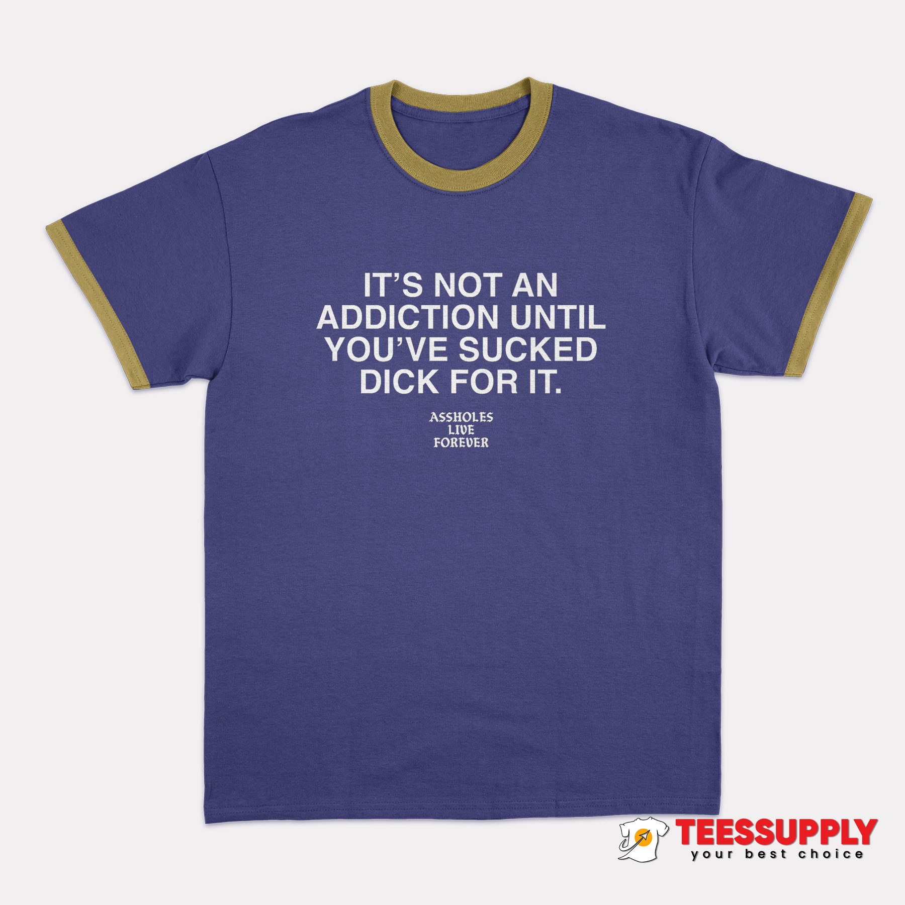 It's Not An Addiction Ringer T-Shirt It's Not An Addiction Ringer T-Shirt
