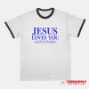 Jesus Loves You Ringer T-Shirt