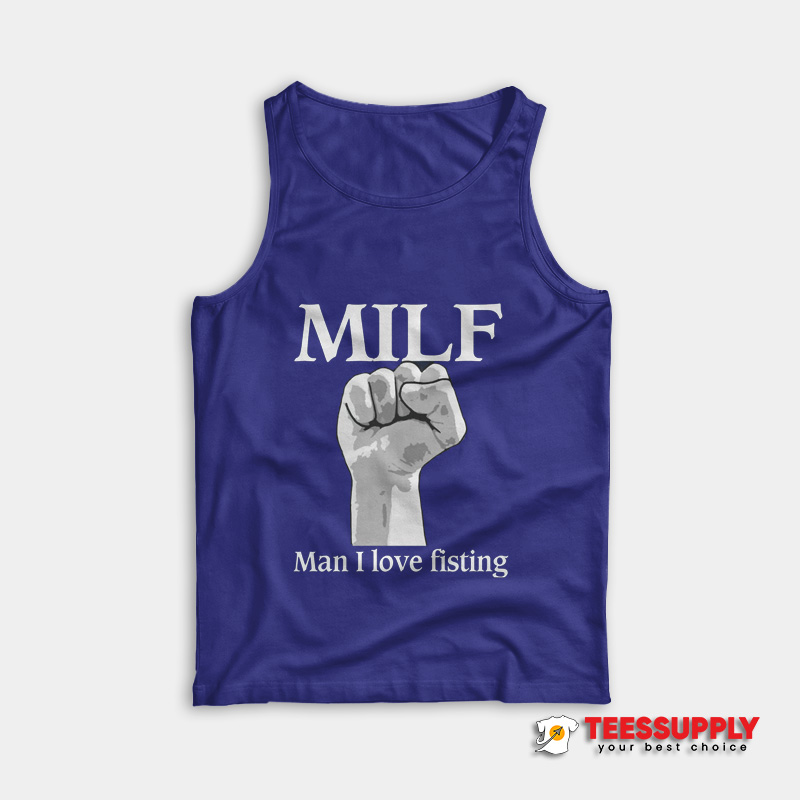 MILF Man I Love Fisting Tank Top MILF Man I Love Fisting Tank Top