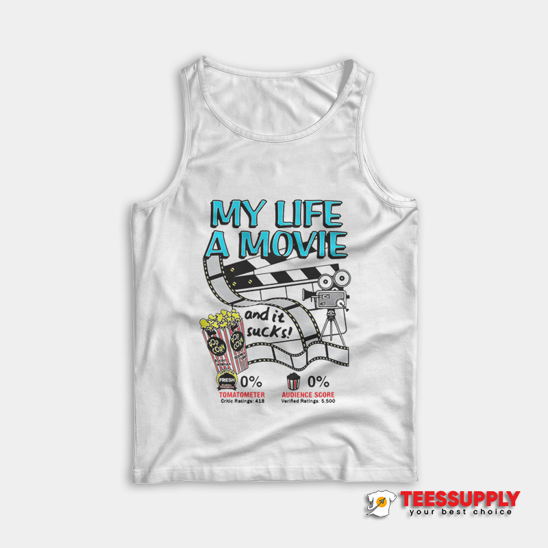 My Life A Movie And It Sucks Tank Top My Life A Movie And It Sucks Tank Top