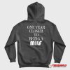 One Year Closer To Being A Milf Hoodie