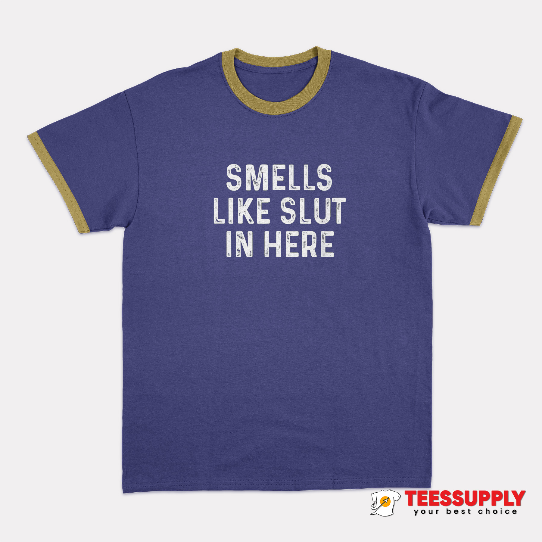 Smells Like Slut In Here Ringer T-Shirt Smells Like Slut In Here Ringer T-Shirt