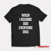 When I Become T-Shirt