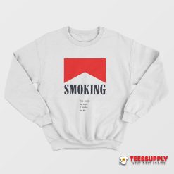 You Smoke To Enjoy Sweatshirt
