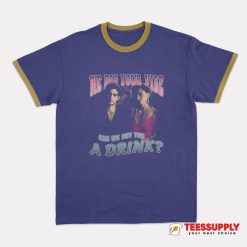 Can We Buy You A Drink Ringer T-Shirt