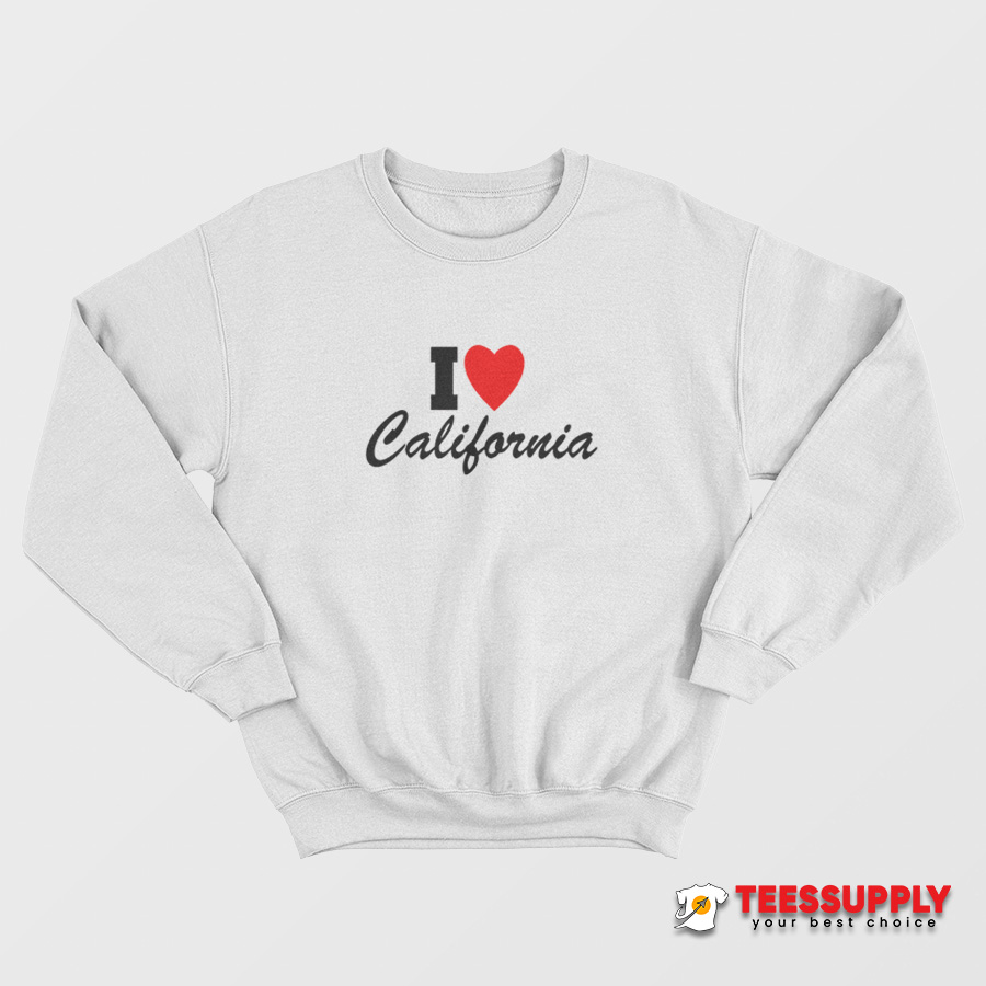 Get It Now I Love California Sweatshirt For Unisex Teessupply.com