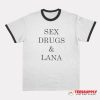 Sex Drugs And Lana Ringer T-Shirt