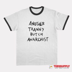 Another Tranny Butch Anarchist Ringer T-Shirt