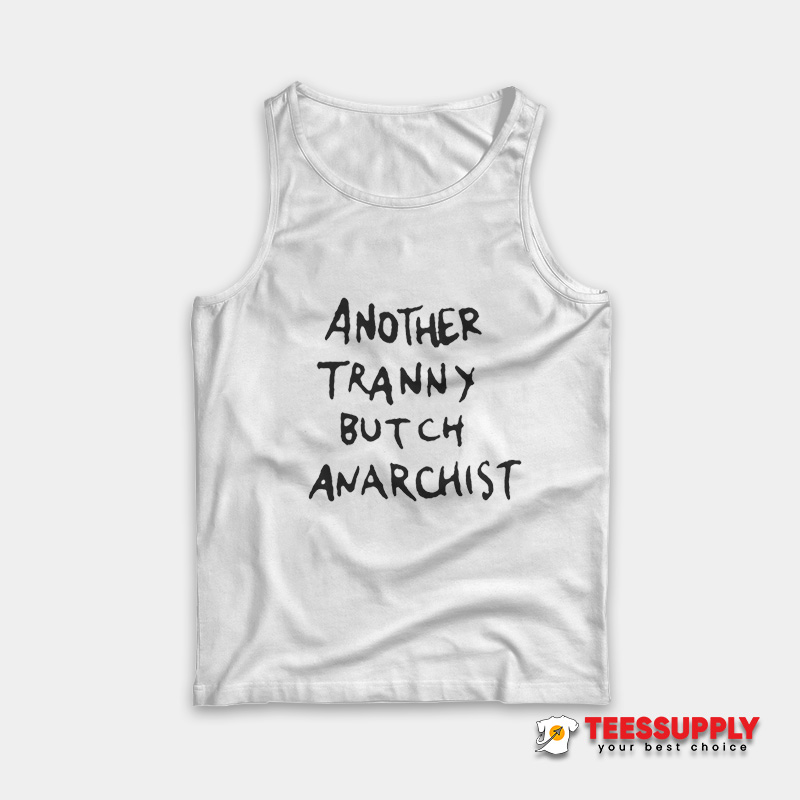 Another Tranny Butch Anarchist Tank Top Another Tranny Butch Anarchist Tank Top