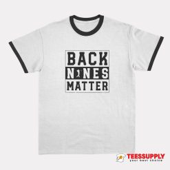 Back Nines Matter Ringer T-Shirt