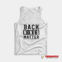 Back Nines Matter Tank Top