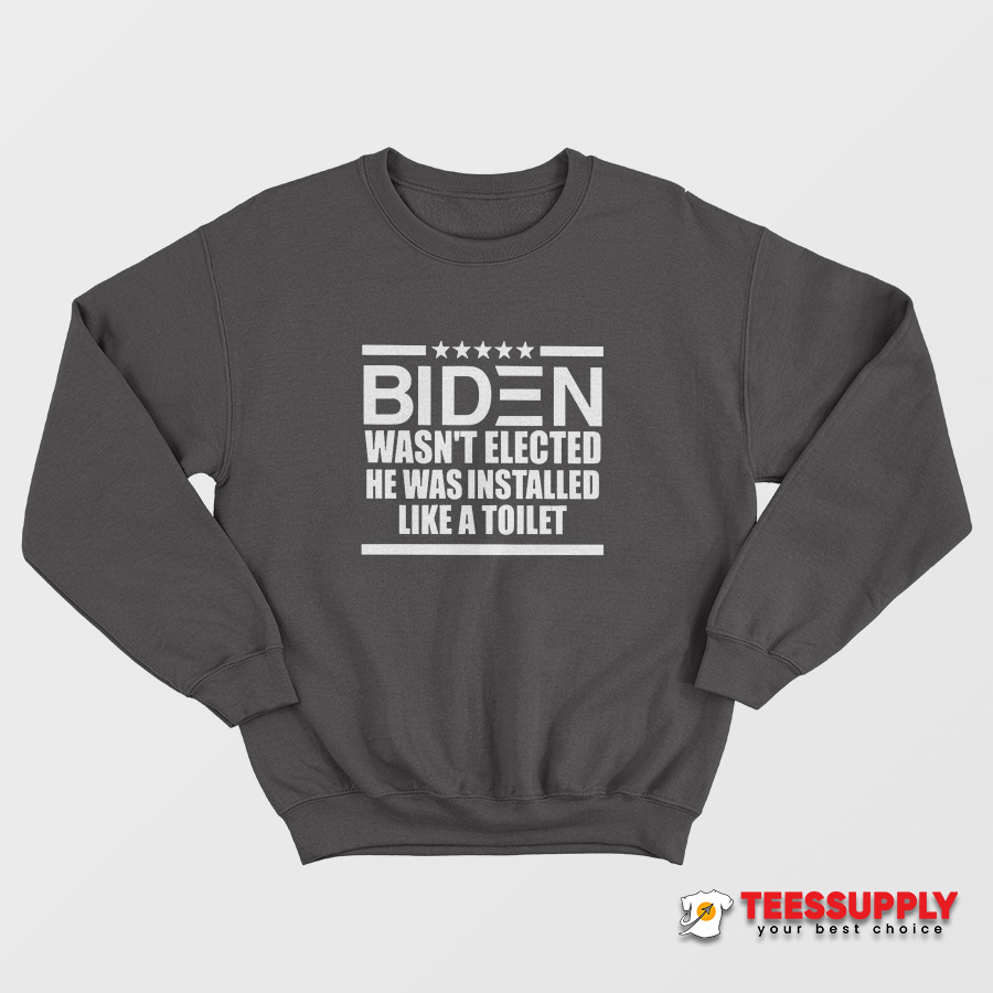 Biden Wasn't Elected Sweatshirt Biden Wasn't Elected Sweatshirt