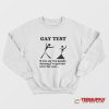 Gay Test Sweatshirt