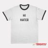 Hi Hater Ringer T-Shirt