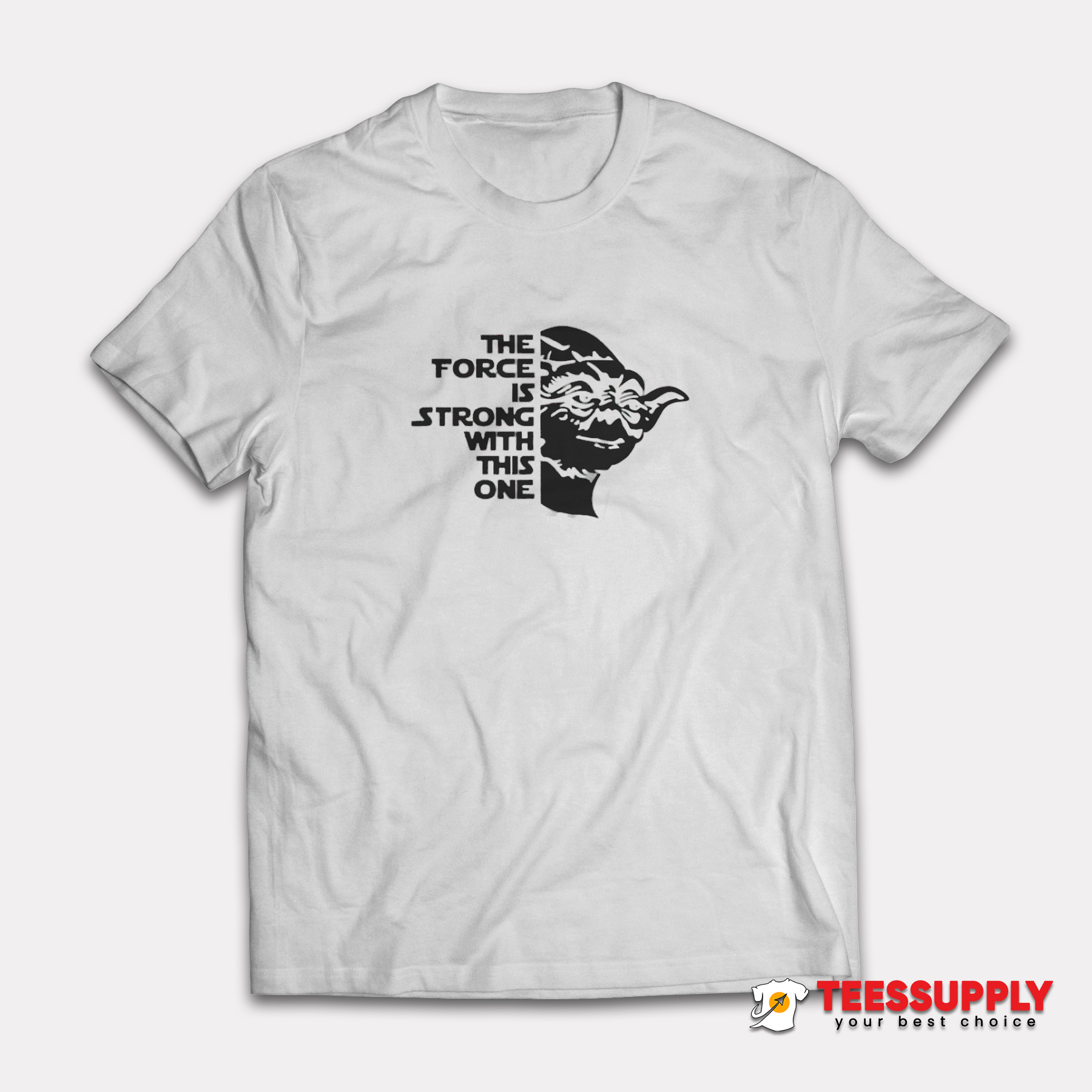 Star Wars Yoda The FORCE Is Strong With This One T-Shirt Star Wars Yoda The FORCE Is Strong With This One T-Shirt
