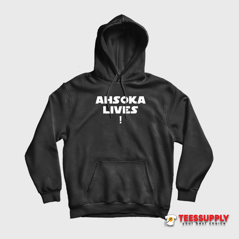 Ahsoka Lives Hoodie Ahsoka Lives Hoodie