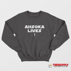 Ahsoka Lives Sweatshirt