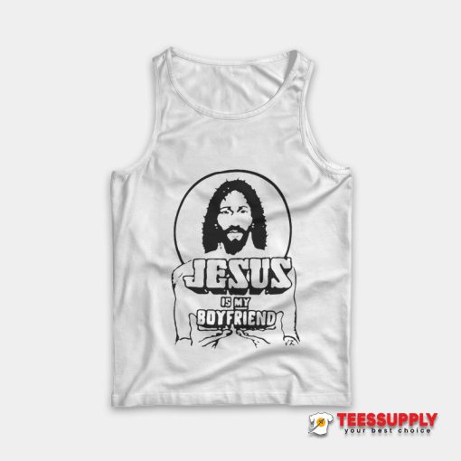 Jesus Is My Boyfriend Tank Top