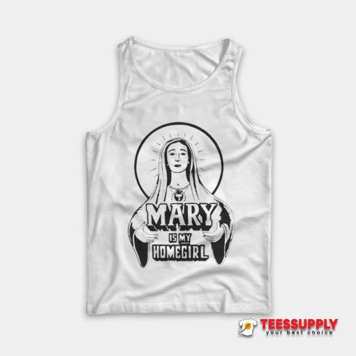 Mary Is My Homegirl Tank Top