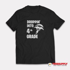 Droppin Into 4th Grade T-Shirt