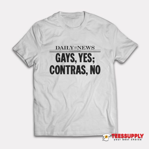 Daily News Gays Yes Contras No T-Shirt