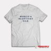 World’s Sluttiest Dad T-Shirt