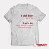 I Put The Disco Back in Disconnecting From Reality T-Shirt